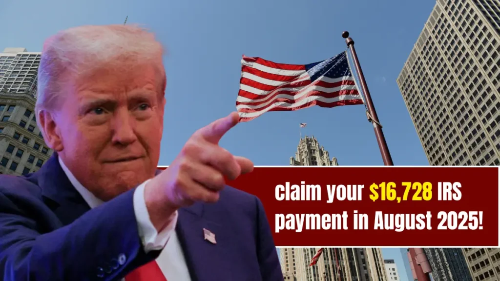claim your 16,728 IRS payment in August 2025!
